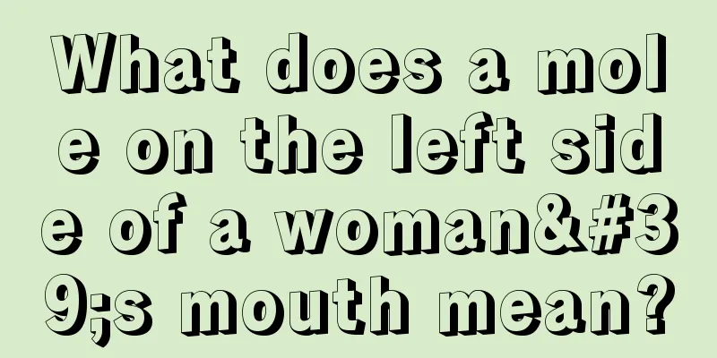 What does a mole on the left side of a woman's mouth mean?