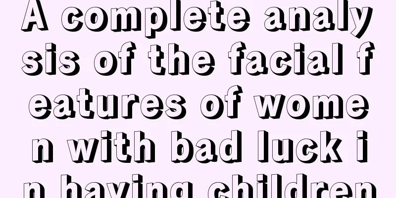A complete analysis of the facial features of women with bad luck in having children