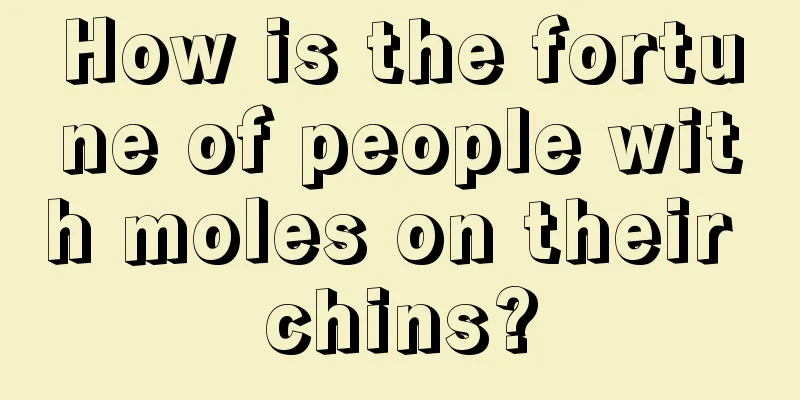 How is the fortune of people with moles on their chins?