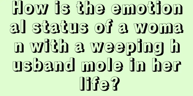 How is the emotional status of a woman with a weeping husband mole in her life?