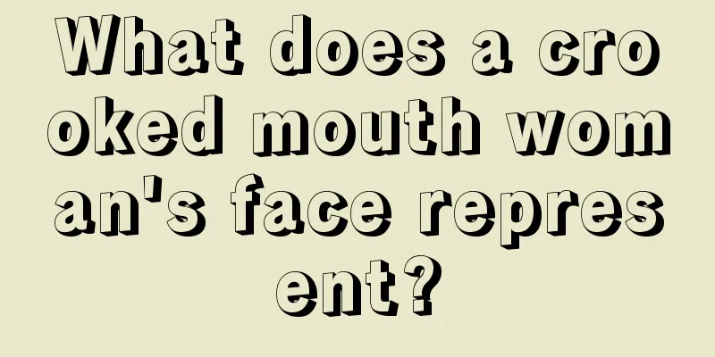 What does a crooked mouth woman's face represent?