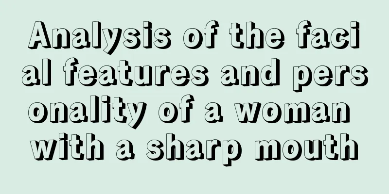 Analysis of the facial features and personality of a woman with a sharp mouth