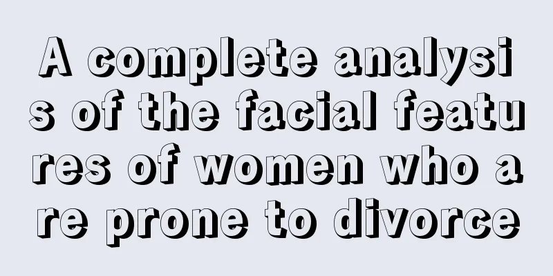 A complete analysis of the facial features of women who are prone to divorce