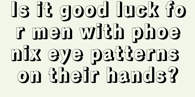 Is it good luck for men with phoenix eye patterns on their hands?