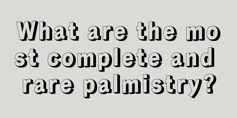 What are the most complete and rare palmistry?