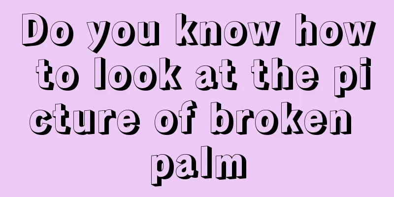 Do you know how to look at the picture of broken palm