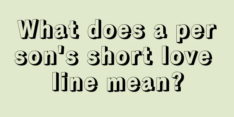 What does a person's short love line mean?