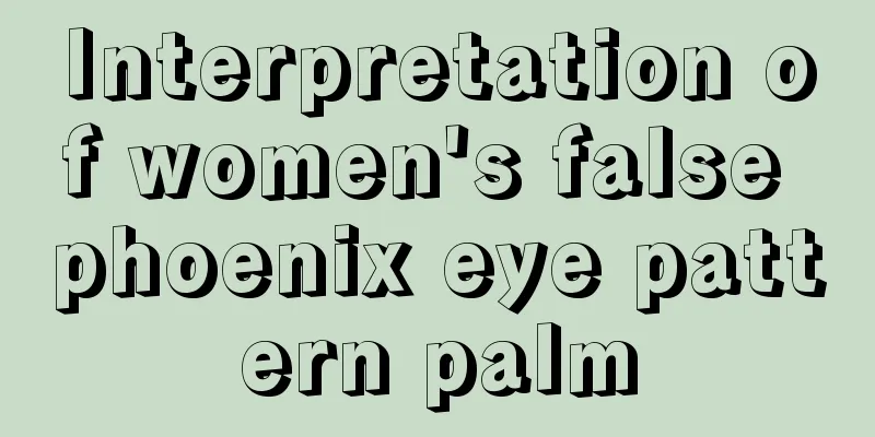 Interpretation of women's false phoenix eye pattern palm