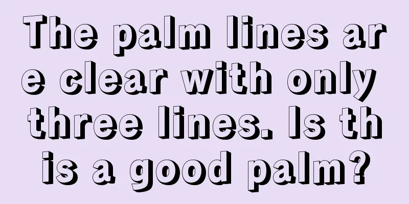 The palm lines are clear with only three lines. Is this a good palm?