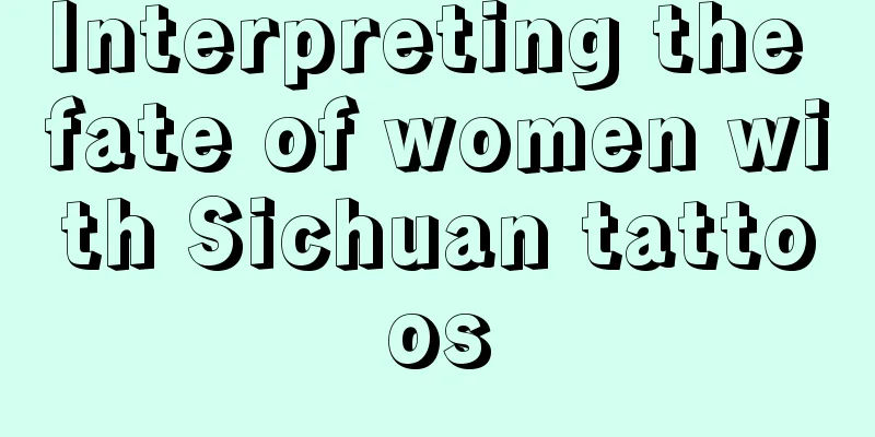 Interpreting the fate of women with Sichuan tattoos