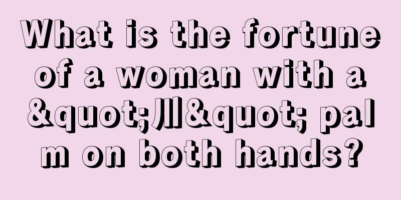 What is the fortune of a woman with a "川" palm on both hands?