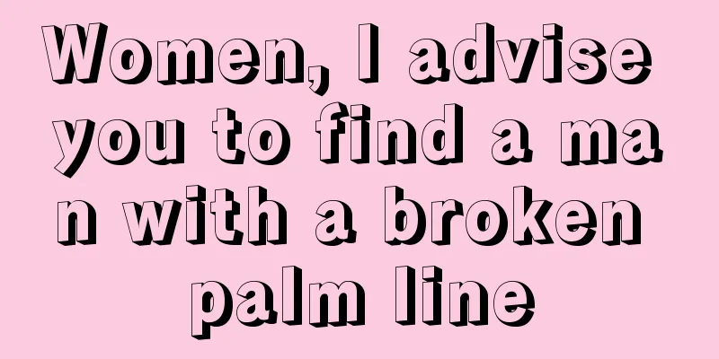Women, I advise you to find a man with a broken palm line