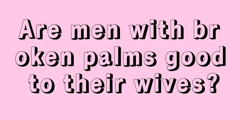 Are men with broken palms good to their wives?