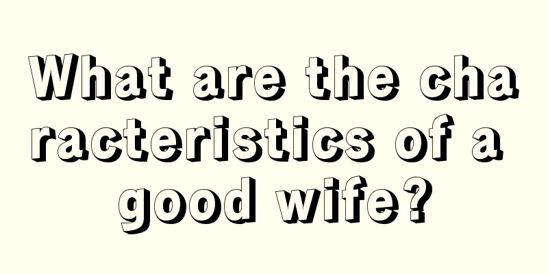 What are the characteristics of a good wife?