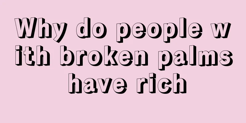 Why do people with broken palms have rich