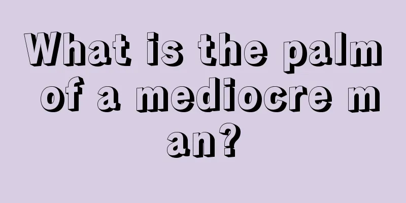 What is the palm of a mediocre man?