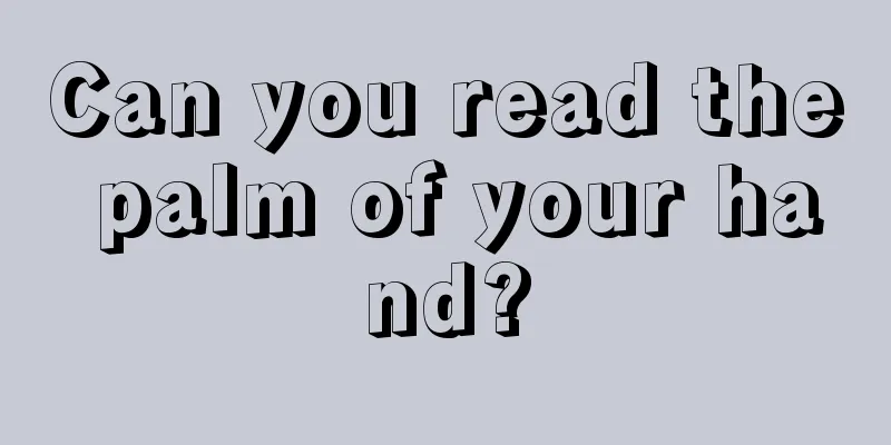 Can you read the palm of your hand?
