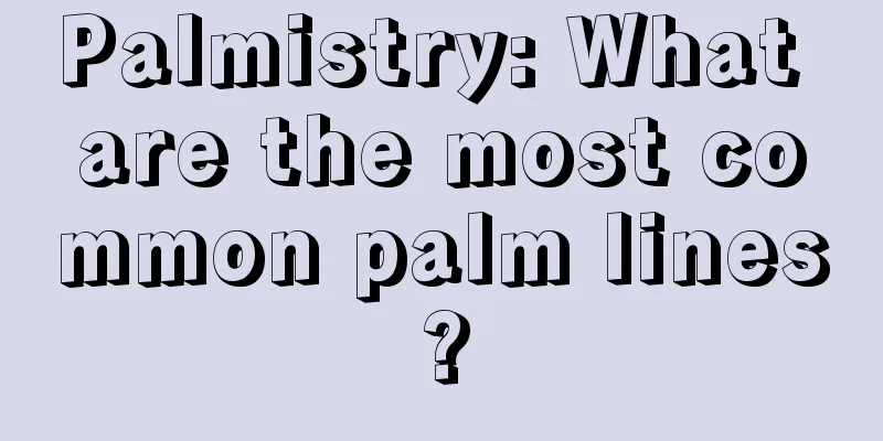 Palmistry: What are the most common palm lines?