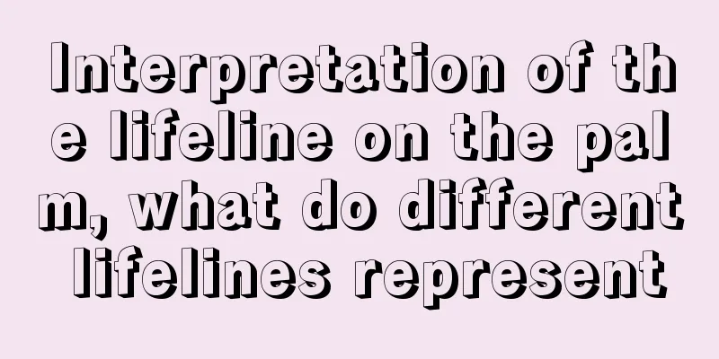 Interpretation of the lifeline on the palm, what do different lifelines represent
