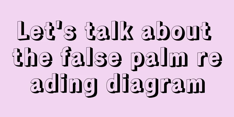 Let's talk about the false palm reading diagram
