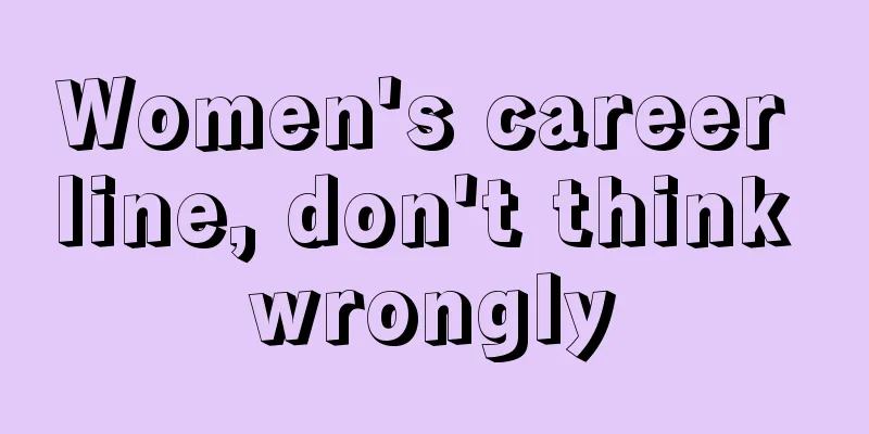 Women's career line, don't think wrongly