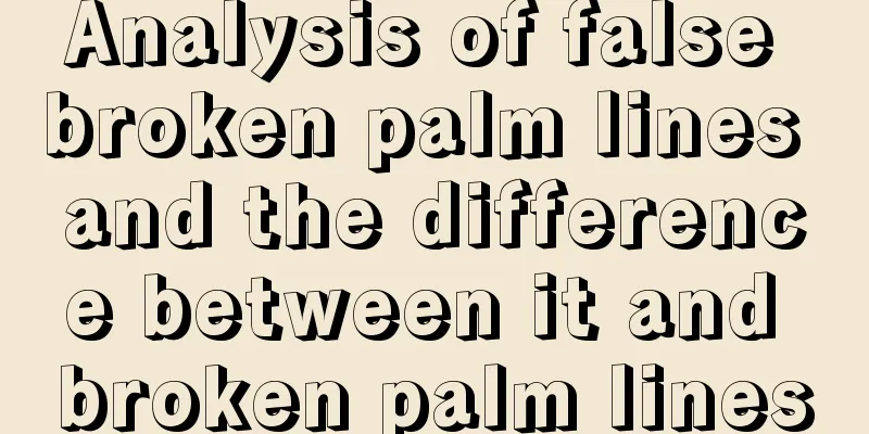 Analysis of false broken palm lines and the difference between it and broken palm lines