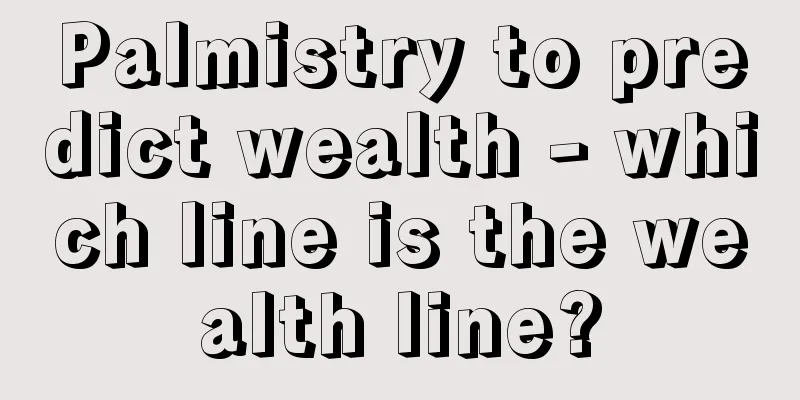 Palmistry to predict wealth - which line is the wealth line?