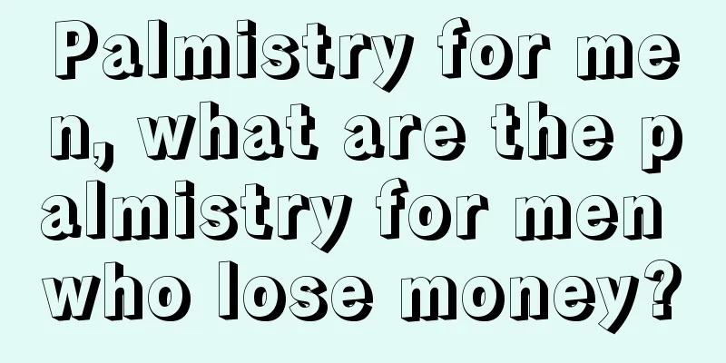 Palmistry for men, what are the palmistry for men who lose money?