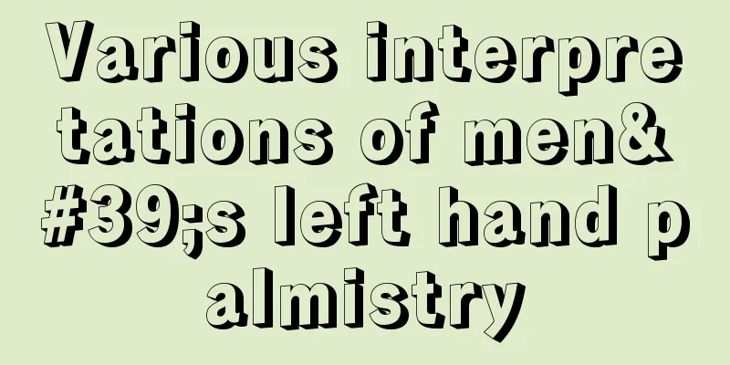Various interpretations of men's left hand palmistry