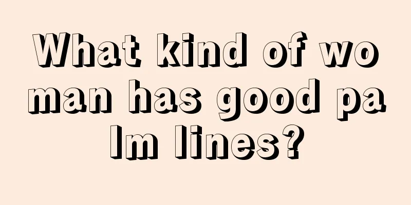 What kind of woman has good palm lines?