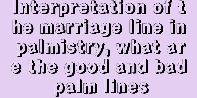 Interpretation of the marriage line in palmistry, what are the good and bad palm lines