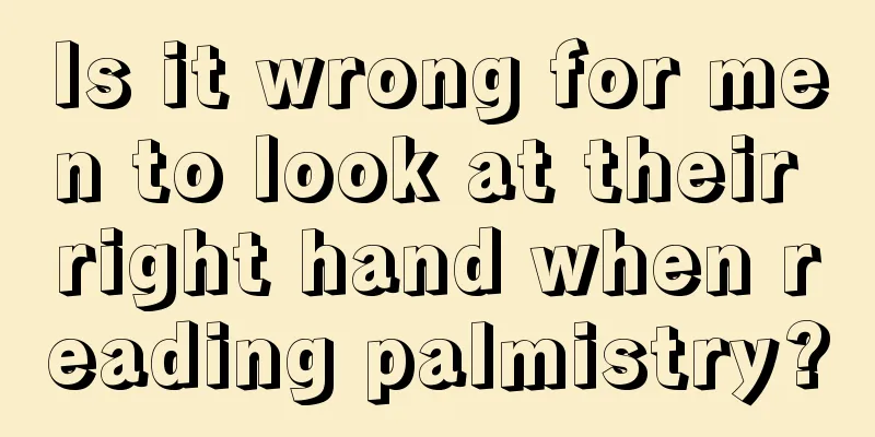 Is it wrong for men to look at their right hand when reading palmistry?