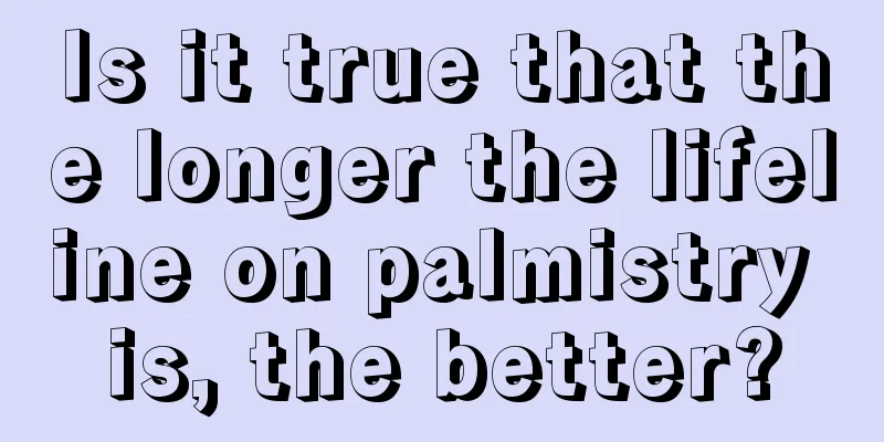 Is it true that the longer the lifeline on palmistry is, the better?