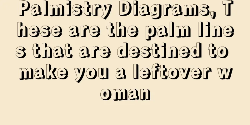 Palmistry Diagrams, These are the palm lines that are destined to make you a leftover woman