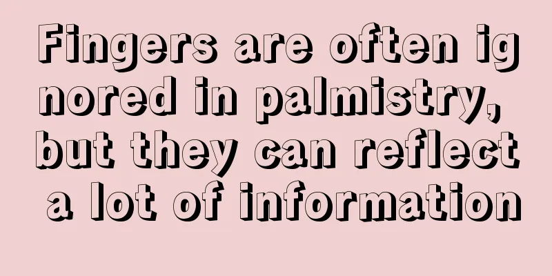 Fingers are often ignored in palmistry, but they can reflect a lot of information