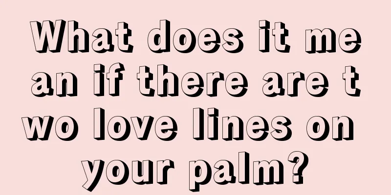 What does it mean if there are two love lines on your palm?