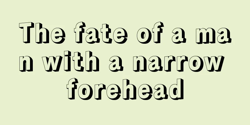 The fate of a man with a narrow forehead