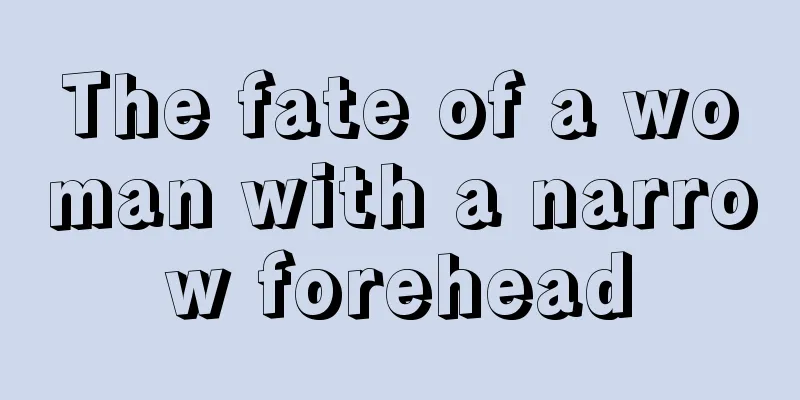 The fate of a woman with a narrow forehead