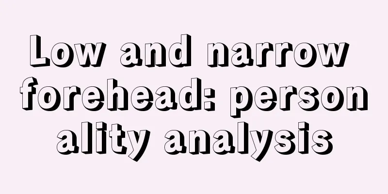 Low and narrow forehead: personality analysis