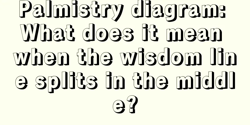 Palmistry diagram: What does it mean when the wisdom line splits in the middle?