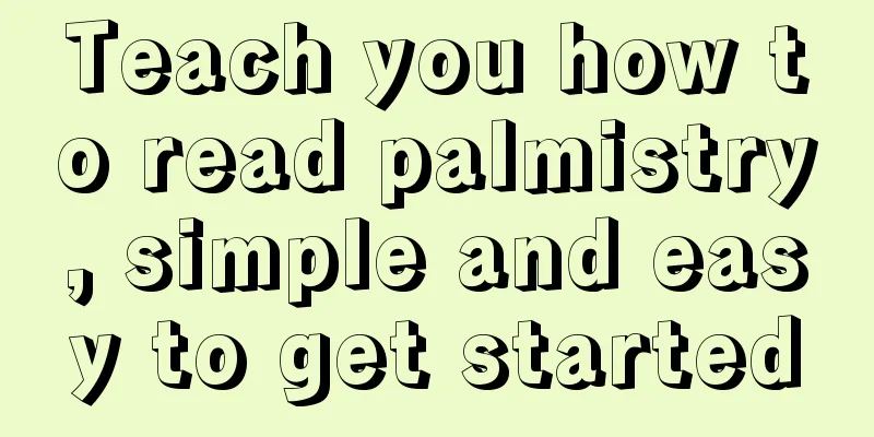 Teach you how to read palmistry, simple and easy to get started