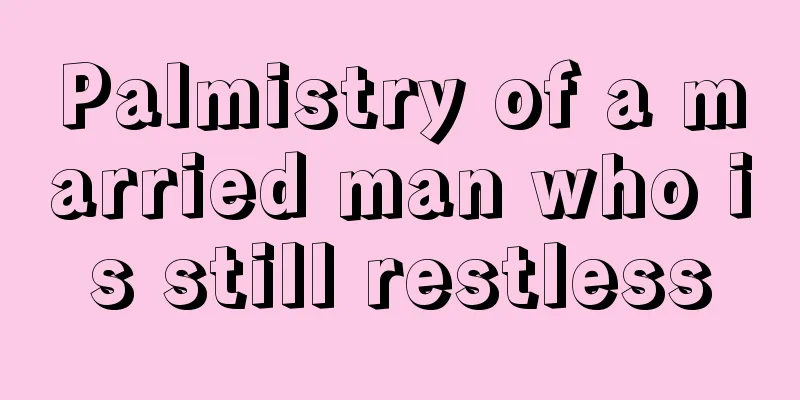 Palmistry of a married man who is still restless