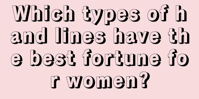 Which types of hand lines have the best fortune for women?