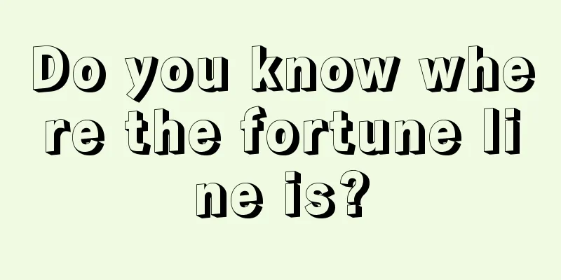 Do you know where the fortune line is?