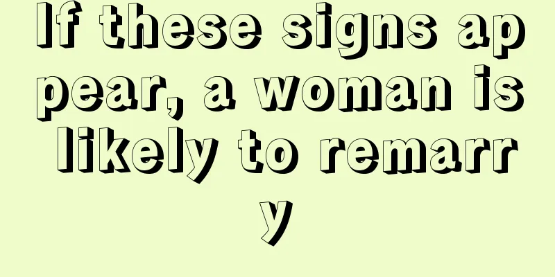 If these signs appear, a woman is likely to remarry