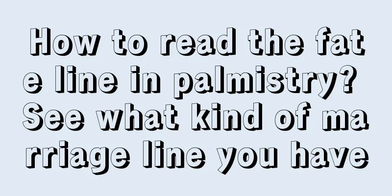 How to read the fate line in palmistry? See what kind of marriage line you have
