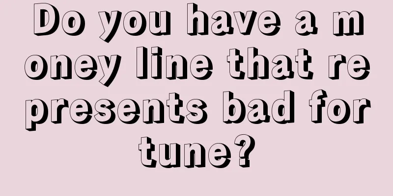 Do you have a money line that represents bad fortune?