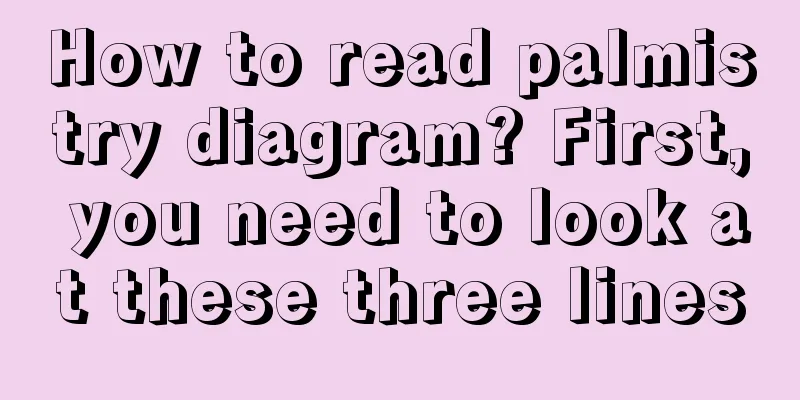 How to read palmistry diagram? First, you need to look at these three lines