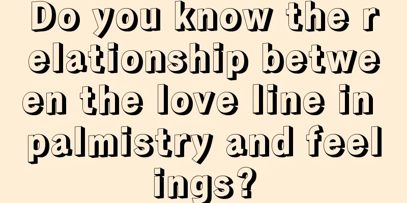 Do you know the relationship between the love line in palmistry and feelings?