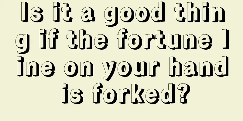 Is it a good thing if the fortune line on your hand is forked?